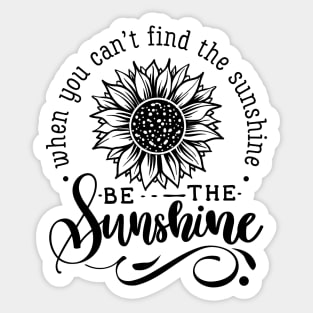 Be The sunshine hot original Positive Quote Unlimited simple Music rock lgbt T Shirt for Mens Womens Kids Funny Nature Lovers Sticker